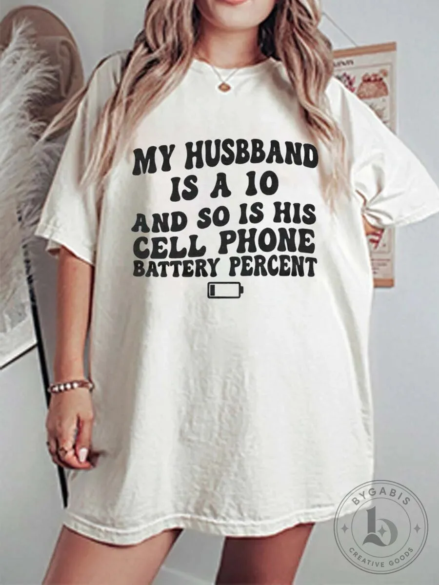 My Husband Is A 10 And So Is His Cell Phone Battery Percent T-Shirt