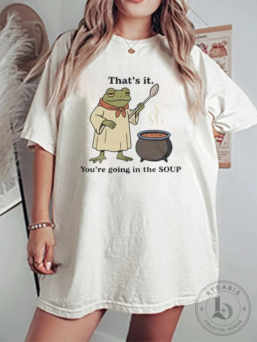 That's It You're Going In The Soup Frog Meme Graphic T-Shirt