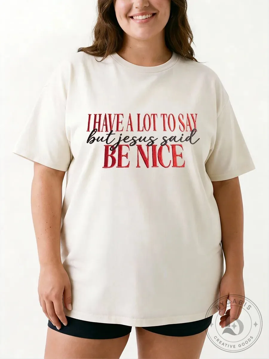 I Have A Lot To Say But Jesus Said Be Nice Christian T-Shirt